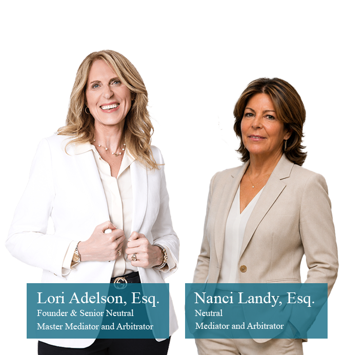 Photo of Lori Adelson, Esq., Founder & Senior Neutral, Master Mediator and Arbitrator and Nanci Landy, Esq., Neutral, Mediator & Arbitrator